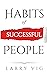 Habits of Successful People: Using Routines To Design New Ways Of Thinking (How Adding New Habits Can Benefit Our Daily Lives Super Fast)