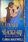 In Bed with a Blackguard by Cara Maxwell