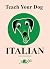 Teach Your Dog Italian