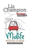 Midlife Without a Map by Liz Champion