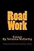 Road Work: Essays by Terren...