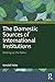 The Domestic Sources of International Institutions by Kendall Stiles