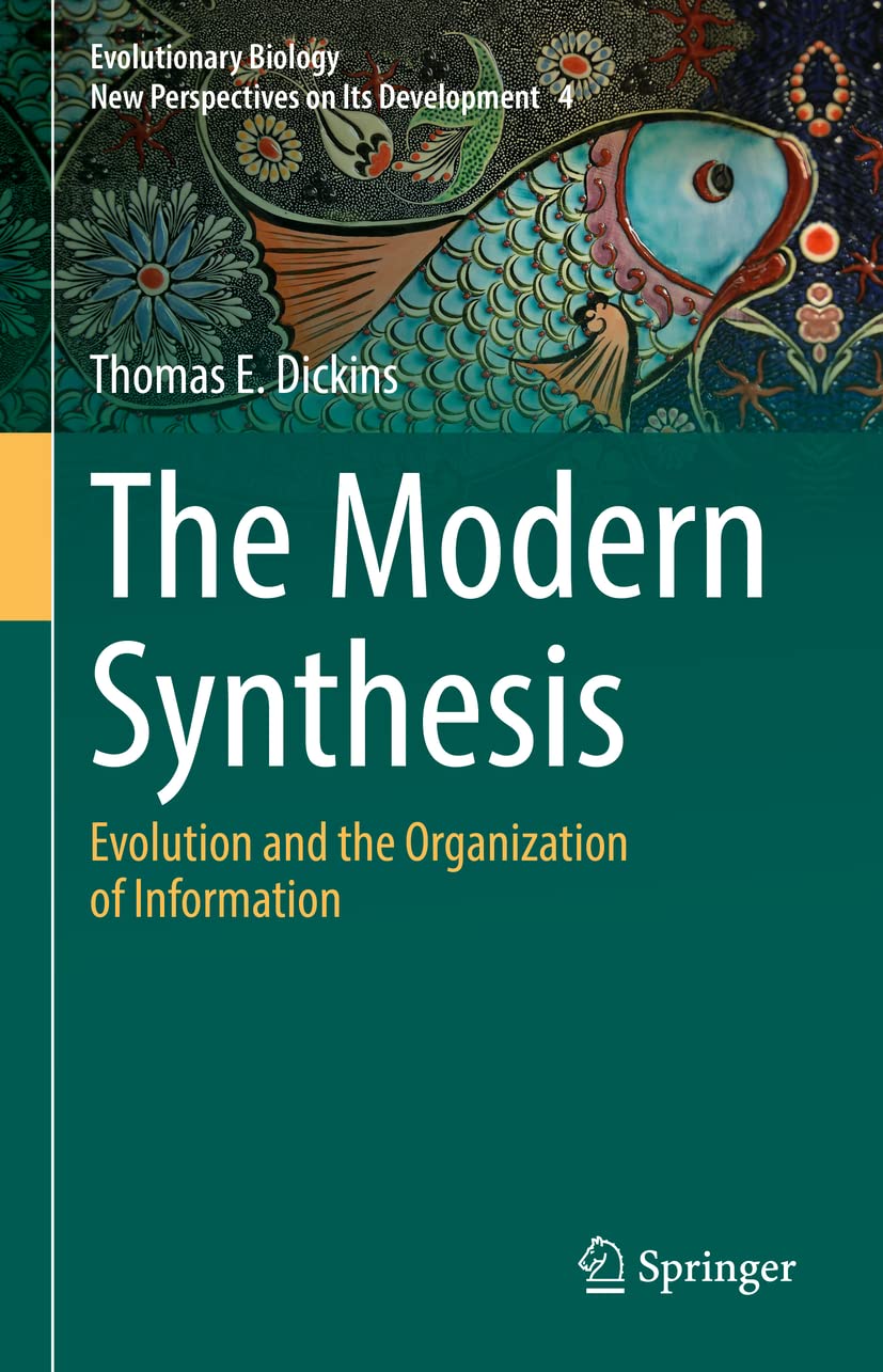 The Modern Synthesis: Evolution and the Organization of Information (Evolutionary Biology – New Perspectives on Its Development, 4)