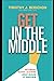 Get In the Middle by Timothy J. Berichon