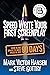 Speed Write Your First Screenplay: From Blank Spaces to Great Pages in Just 90 Days