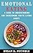Emotional Eating: A guide to understanding and overcoming you’re eating habits.