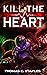 Kill the Heart