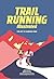 Trail Running illustrated: ...