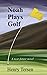 Noah Plays Golf: A near-fut...