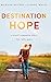 Destination Hope: A Travel ...