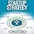 Startup Strategy: The Art of The Start for Solopreneurs, Even if You Already Started...