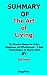 SUMMARY OF The Art of Living The Classical Manual on Virtue, Happiness, and Effectiveness – A New Interpretation by Sharon Lebell By Epictetus