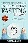 7 Most Effective Strategies for Intermittent Fasting for Women: Now Is the Time to Transform YOUR Body