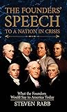 The Founders' Speech to a Nation In Crisis - Collector's Edition The Founders' Speech to a Nation In Crisis - Collector's Edition