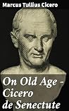 On Old Age - Cice...