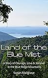 Land of the Blue Mist: A Story of Courage, Love & Survival in the Blue Ridge Mountains