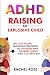 ADHD Raising an Explosive C...