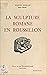 La sculpture romane en Roussillon (1). Les premiers essais du... by Marcel Durliat