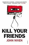 Kill Your Friends by John Niven