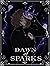 Dawn of Sparks: Sparks Fly ...