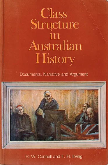 Class Structure in Australian History: Documents, Narrative and Argument (Paperback)