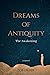 Dreams of Antiquity by Joe Hehn
