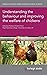 Understanding the behaviour and improving the welfare of chic... by Professor Christine Nicol Understanding the behaviour and improving the welfare of chic... by Professor Christine Nicol