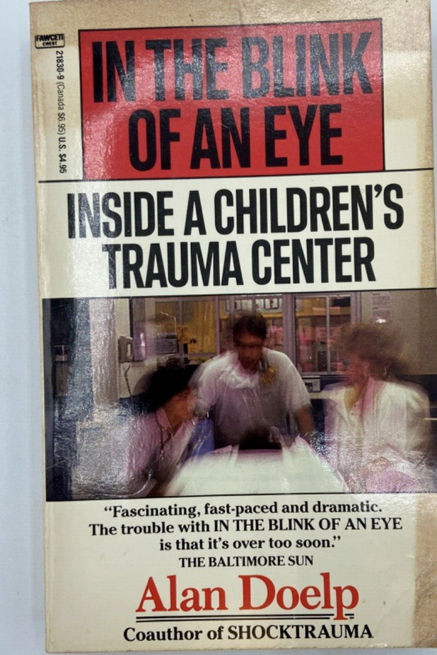 In the Blink of An Eye: Inside a Children's Trauma Center (Unknown Binding)