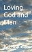 Loving God and Man: Jesus m...