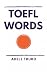 TOEFL WORDS by Adele Truro