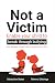 Not a Victim: Enable your c...