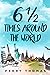 6 1/2 Times Around the World