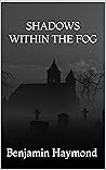 Shadows within the Fog
