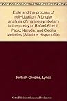 Exile and the process of individuation: A jungian analysis of marine symbolism in the poetry of Rafael Alberti, Pablo Neruda, and Cecília Meireles (Albatros Hispanófila)