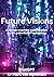 Future Visions: A human-mac...