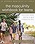 The Masculinity Workbook for Teens: Discover What Being a Guy Means to You
