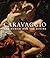 Caravaggio: The Human and t...