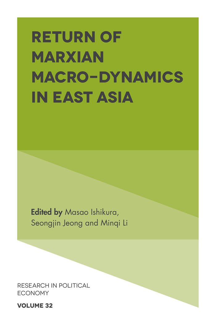 Return of Marxian Macro-dynamics in East Asia (Research in Political Economy Book 32)