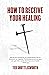 How to Receive Your Healing by Ted Shuttlesworth