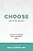 Choose Life to the Fullest by Becca Gunyon MCC
