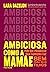 Ambiciosa como a mamãe: Por que priorizar sua carreira faz bem para seus filhos (Portuguese Edition)