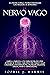 IL NERVO VAGO: Guida Completa Con Esercizi Pratici Per Attivare Il Potere Curativo Del Nervo Vago E Ridurre Infiammazione, Problemi Digestivi, Stress, ... La Pratica Della Teoria Po (Italian Edition)