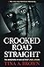 Crooked Road Straight: The ...