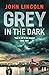 Grey in the Dark