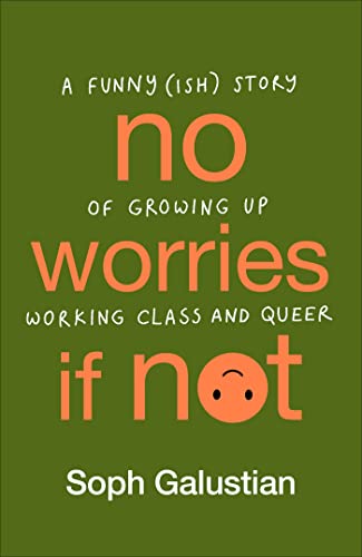 No Worries If Not: A Funny(ish) Story of Growing Up Working Class and Queer