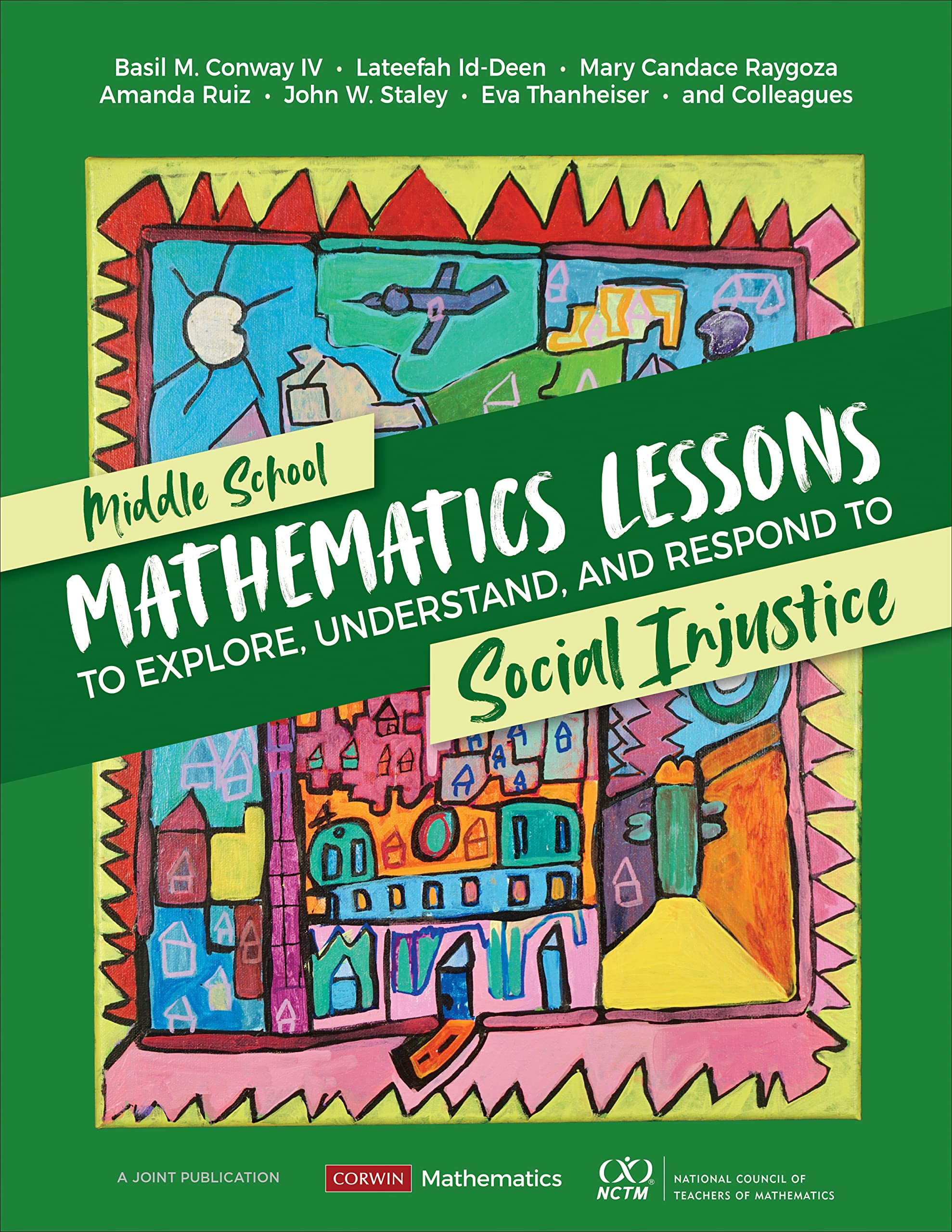 Middle School Mathematics Lessons to Explore, Understand, and Respond to Social Injustice (Corwin Mathematics Series)