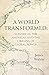 A World Transformed: Slavery in the Americas and the Origins of Global Power