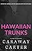 Hawaiian Trunks: A Story of...