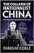 The Collapse of Nationalist China: How Chiang Kai-Shek Lost China's Civil War