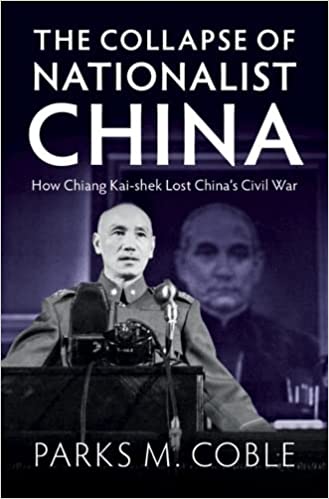 The Collapse of Nationalist China: How Chiang Kai-Shek Lost China's Civil War (Hardcover)